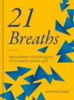 21 Breaths : Breathing Techniques to Change your Life - eBook