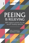 Peeing is Relieving : 200 original maxims by the world's leading aphorist - Book