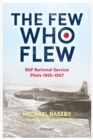 The Few Who Flew : RAF National Service Pilots 1955-1957 - Book