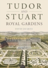 Tudor and Stuart Royal Gardens - Book