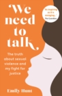 We Need to Talk : The Truth about Sexual Violence and My Fight for Justice - Book