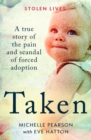 Taken : A True Story of the Pain and Scandal of Forced Adoption - Book