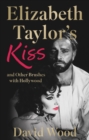 Elizabeth Taylor's Kiss and Other Brushes with Hollywood - Book