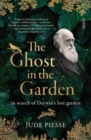 The Ghost In The Garden : in search of Darwin's lost garden - Book