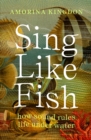 Sing Like Fish : how sound rules life under water - Book