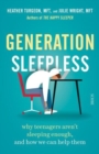 Generation Sleepless : why teenagers aren’t sleeping enough, and how we can help them - Book