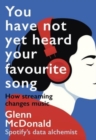 You Have Not Yet Heard Your Favourite Song : How Streaming Changes Music - Book