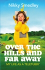 Over the Hills and Far Away : My Life as a Teletubby - Book