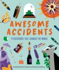 Awesome Accidents : 19 Discoveries that Changed the World - eBook