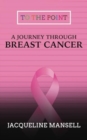 A Journey Through Breast Cancer : Effective Coping & Resilience Skills - Book