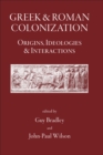 Greek and Roman Colonisation : Origins, Ideologies and Interactions - eBook