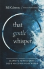 That Gentle Whisper : Learning to Recognise God's Voice in a Noisy World - Book