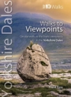 Walks to Viewpoints Yorkshire Dales (Top 10) : Circular walks to the finest viewpoints in the Yorkshire Dales National Park - Book