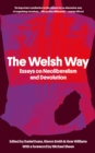 The Welsh Way : Essays on Neoliberalism and Devolution - eBook