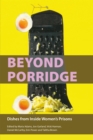 Beyond Porridge : Dishes from Inside Women's Prisons - Book