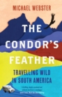 The Condor's Feather : Travelling Wild in South America - eBook