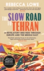 The Slow Road to Tehran : A Revelatory Bike Ride through Europe and the Middle East - eBook