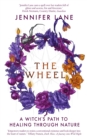 The Wheel : A Witch's Path to Healing Through Nature - Book