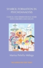 Symbol Formation in Psychoanalysis : Clinical and Observational Work with Children and Adults - Book