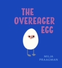 The Overeager Egg - Book