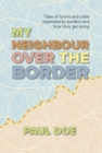 My Neighbour over the Border : Tales of towns and cities separated by borders and how they get along - Book