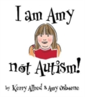 I Am Amy NOT Autism - Book