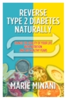 Reverse Type 2 Diabetes Naturally : Change the Quality of your Life with Nutrition and add Healthy Years - Book