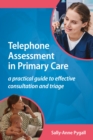Telephone Assessment in Primary Care : A practical guide to effective consultation and triage - eBook