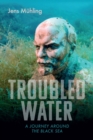 Troubled Water : A Journey around the Black Sea - Book