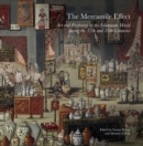 The Mercantile Effect : Art and Exchange in the Islamicate World During the 17th and 18th Centuries - eBook