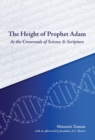 The Height of Prophet Adam : At the Crossroads of Science and Scripture - Book