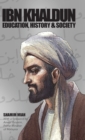 Ibn Khaldun : Education, History and Society - Book