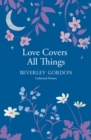 Love Covers All Things : a beautiful study in poetry of the power of personal connection - Book