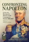 Confronting Napoleon : Levin Von Bennigsen's Memoir of the Campaign in Poland, 1806-1807. Volume I - Pultusk to Eylau - Book