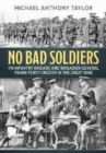No Bad Soldiers : 119 Infantry Brigade and Brigadier-General Frank Percy Crozier in the Great War - Book