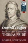 Cromwell's Buffoon : The Life and Career of the Regicide, Thomas Pride - Book