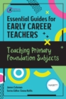 Essential Guides for Early Career Teachers: Teaching Primary Foundation Subjects - eBook