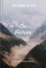 The School of Life: On Failure : How to succeed at defeat - eBook
