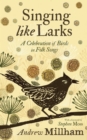 Singing Like Larks : A Celebration of Birds in Folk Songs - eBook