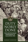 Duty Nobly Done : The South Wales Borderers at Gallipoli 1915 - Book