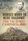Horses Worn to Mere Shadows : The Victorio Campaign 1880 - Book