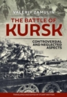The Battle of Kursk : Controversial and Neglected Aspects - Book