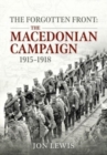 The Forgotten Front : The Macedonian Campaign, 1915-1918 - Book