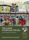 The Garde Nationale 1789-1815 : France's Forgotten Armed Forces - Book