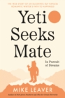 Yeti Seeks Mate : In Pursuit of Dreams - Book