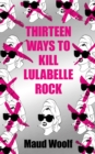 Thirteen Ways to Kill Lulabelle Rock - eBook
