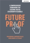 Futureproof: A comprehensive framework for teaching digital citizenship in schools - Book