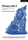 Primary Huh 2 : Primary curriculum leadership conversations - Book