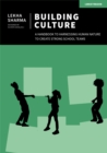 Building Culture: A handbook to harnessing human nature to create strong school teams - Book