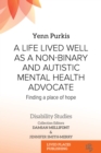 A Life Lived Well as a Non-binary and Autistic Mental Health Advocate : Finding a Place of Hope - eBook